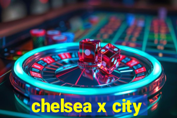 chelsea x city