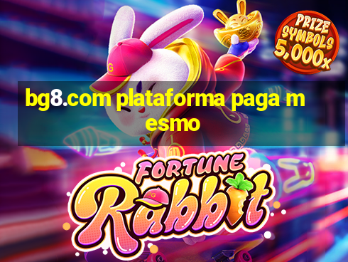 bg8.com plataforma paga mesmo