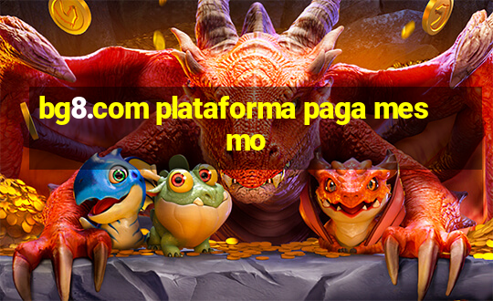 bg8.com plataforma paga mesmo