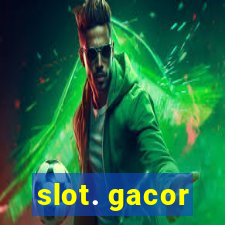 slot. gacor