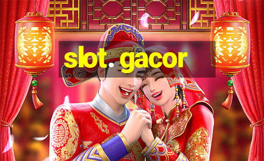 slot. gacor