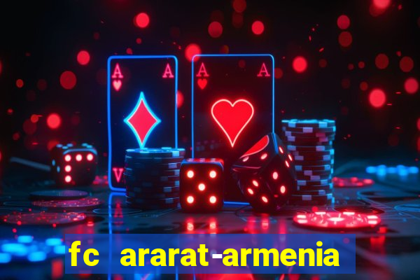 fc ararat-armenia fc noah