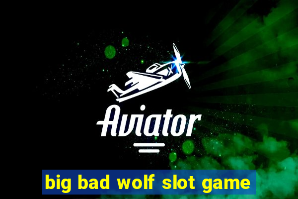 big bad wolf slot game