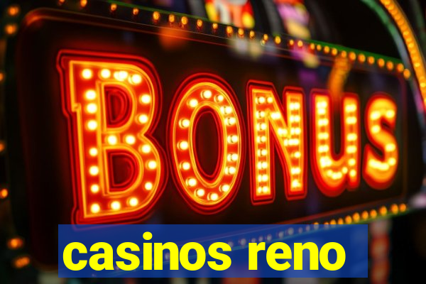 casinos reno