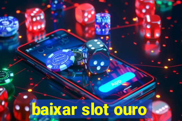 baixar slot ouro