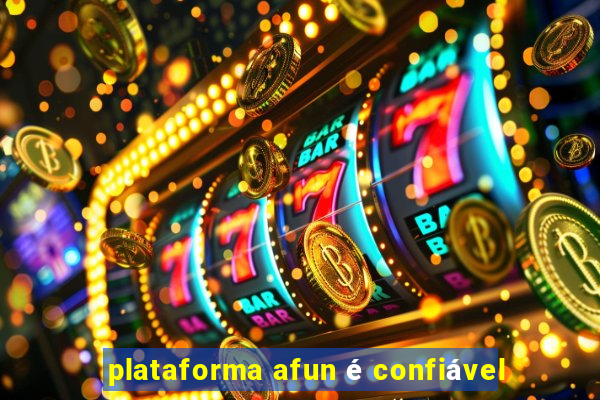 plataforma afun é confiável