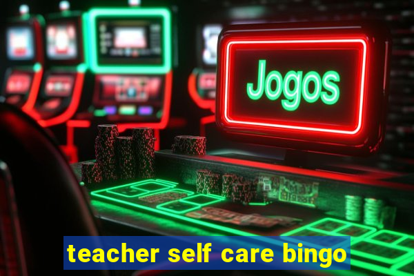 teacher self care bingo