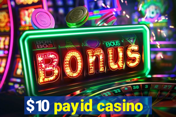 $10 payid casino