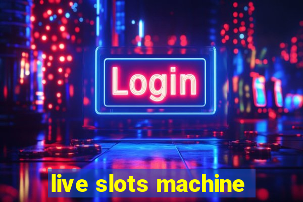 live slots machine