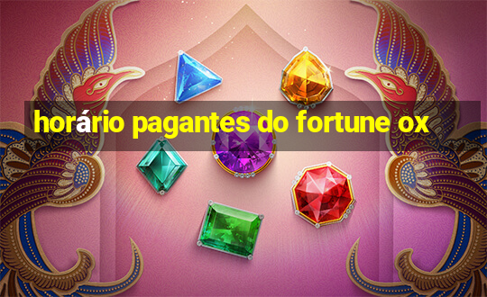 horário pagantes do fortune ox