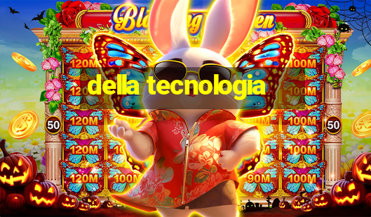 della tecnologia