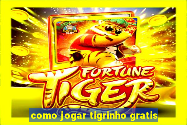 como jogar tigrinho gratis