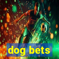 dog bets