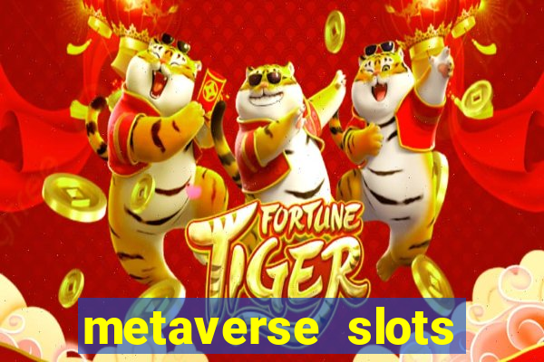 metaverse slots (early access)