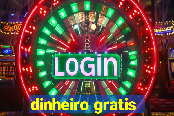 dinheiro gratis