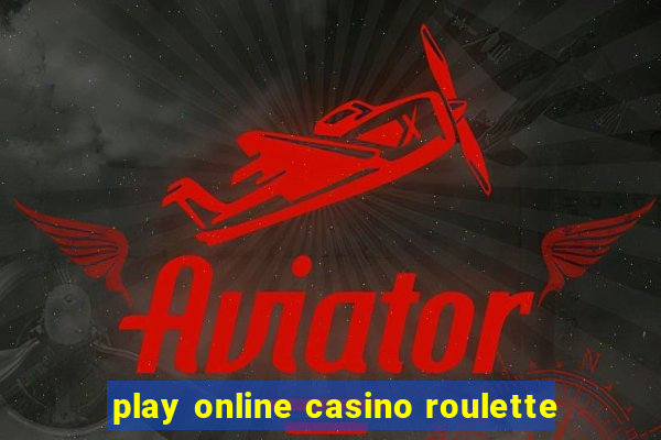 play online casino roulette