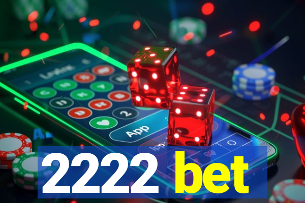 2222 bet