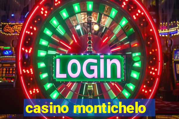 casino montichelo