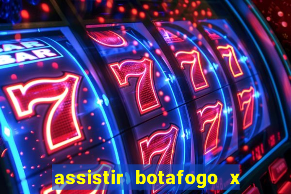 assistir botafogo x bahia ao vivo