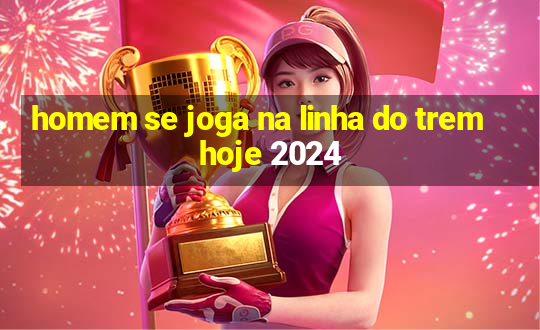 homem se joga na linha do trem hoje 2024