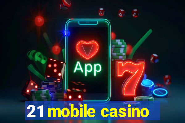 21 mobile casino