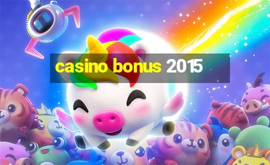 casino bonus 2015