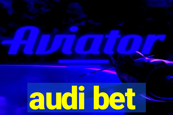 audi bet