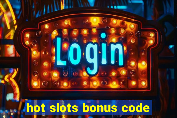 hot slots bonus code