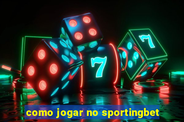 como jogar no sportingbet