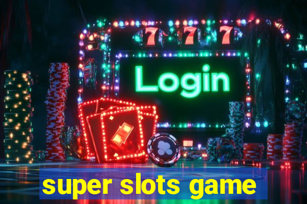 super slots game