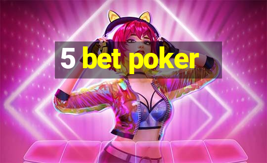 5 bet poker