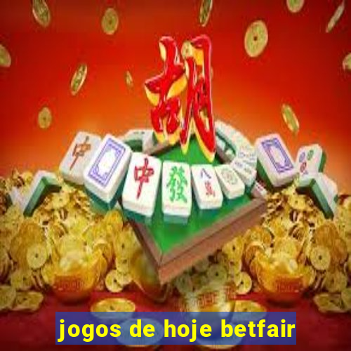 jogos de hoje betfair