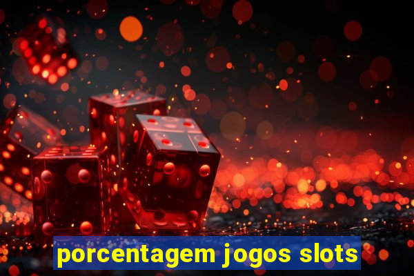 porcentagem jogos slots