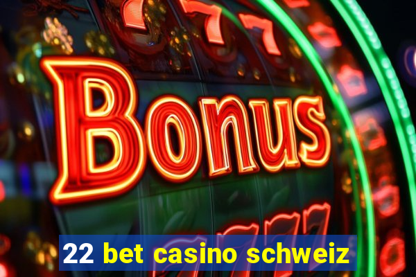 22 bet casino schweiz