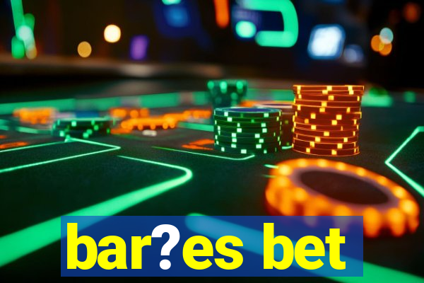 bar?es bet