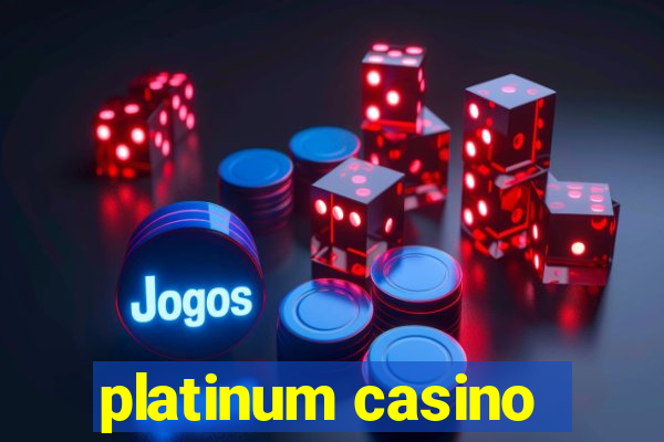 platinum casino