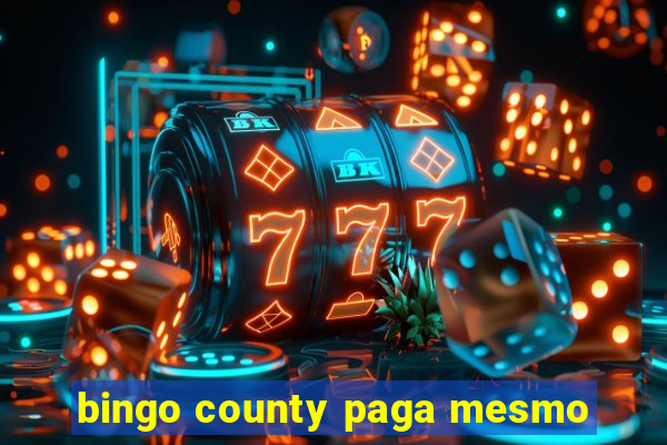 bingo county paga mesmo