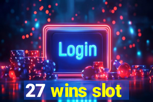 27 wins slot