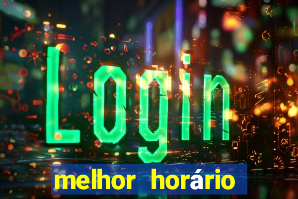 melhor horário para jogar fortune touro hoje