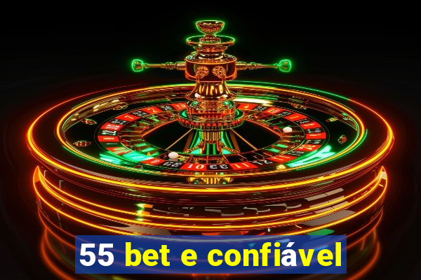 55 bet e confiável