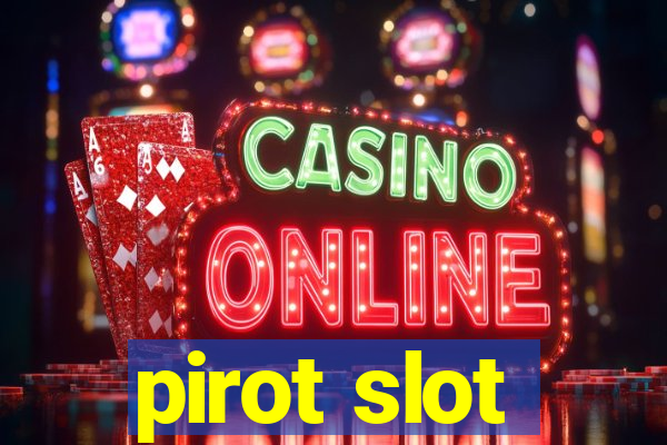 pirot slot