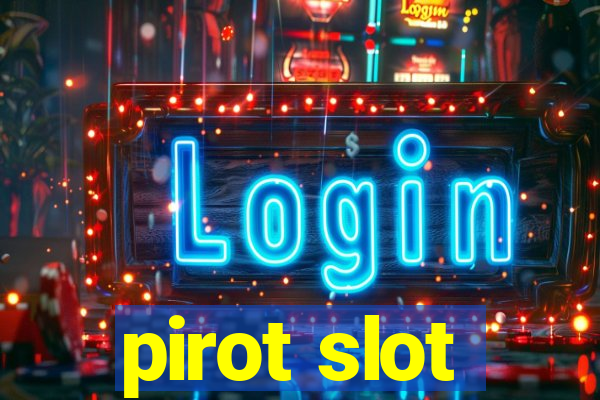 pirot slot