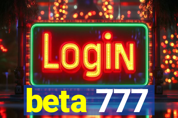 beta 777