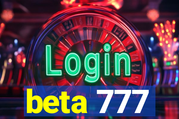 beta 777