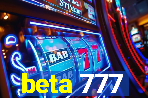 beta 777