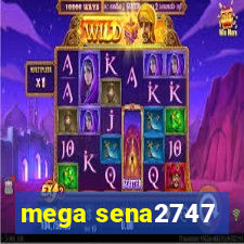 mega sena2747