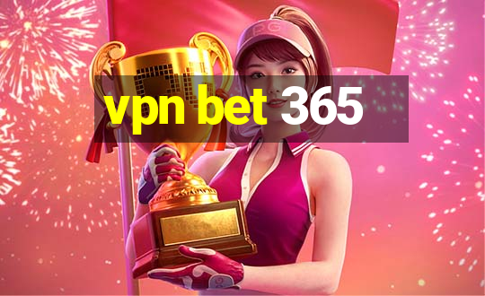 vpn bet 365