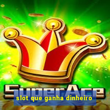 slot que ganha dinheiro