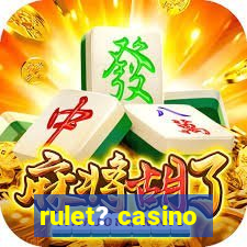 rulet? casino