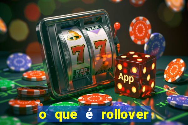 o que é rollover de aposta